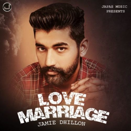 Love Marriage Jamie Dhillon mp3 song ringtone, Love Marriage Jamie Dhillon Ringtone Download - RiskyJatt.Com