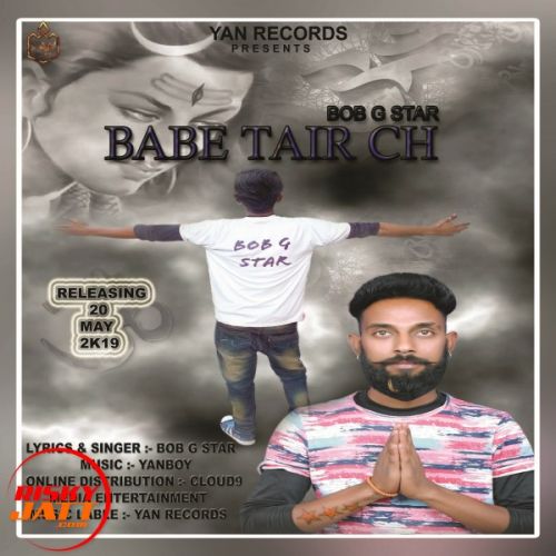 Babe Tair Ch Bob G Star mp3 song ringtone, Babe Tair Ch Bob G Star Ringtone Download - RiskyJatt.Com