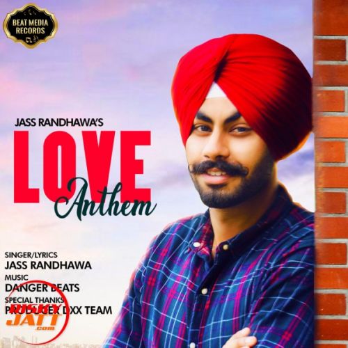 Love Anthem Jass Randhawa mp3 song ringtone, Love Anthem Jass Randhawa Ringtone Download - RiskyJatt.Com