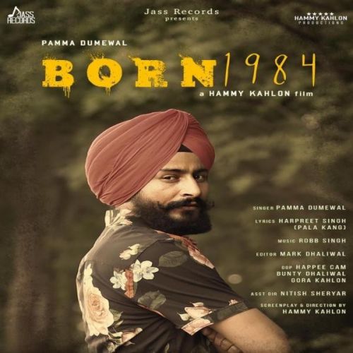 Born 1984 Pamma Dumewal mp3 song ringtone, Born 1984 Pamma Dumewal Ringtone Download - RiskyJatt.Com