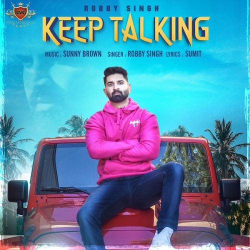 Keep Talking Robby Singh mp3 song ringtone, Keep Talking Robby Singh Ringtone Download - RiskyJatt.Com