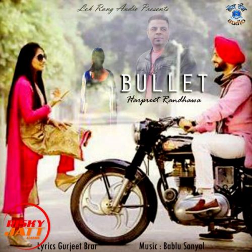 Bullet Harpreet Randhawa mp3 song ringtone, Bullet Harpreet Randhawa Ringtone Download - RiskyJatt.Com