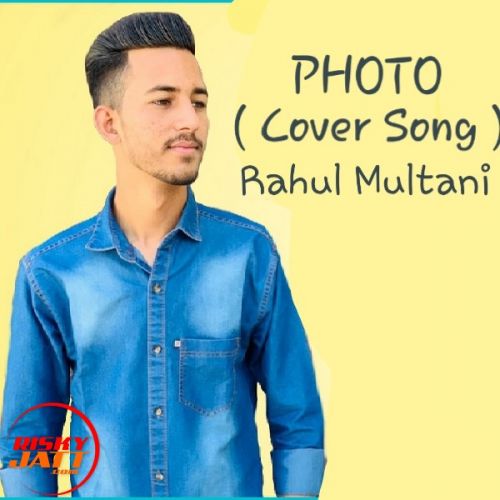 Photo (Cover Song) Rahul Multani mp3 song ringtone, Photo (Cover Song) Rahul Multani Ringtone Download - RiskyJatt.Com