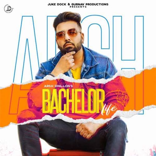 Bachelor Life Arsh Dhillon mp3 song ringtone, Bachelor Life Arsh Dhillon Ringtone Download - RiskyJatt.Com