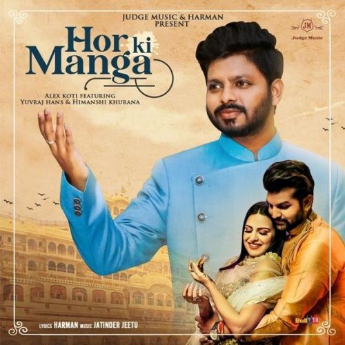 Hor Ki Manga Alex Koti mp3 song ringtone, Hor Ki Manga Alex Koti Ringtone Download - RiskyJatt.Com