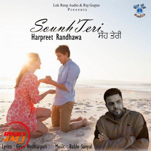 Sounh Teri Harpreet Randhawa mp3 song ringtone, Sounh Teri Harpreet Randhawa Ringtone Download - RiskyJatt.Com