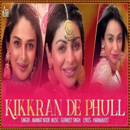 Kikkaran De Phull (Munda Hi Chahida) Mannat Noor mp3 song ringtone, Kikkaran De Phull (Munda Hi Chahida) Mannat Noor Ringtone Download - RiskyJatt.Com