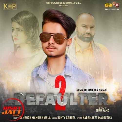 Defaulter 2 Samsoon Mangian Wala mp3 song ringtone, Defaulter 2 Samsoon Mangian Wala Ringtone Download - RiskyJatt.Com