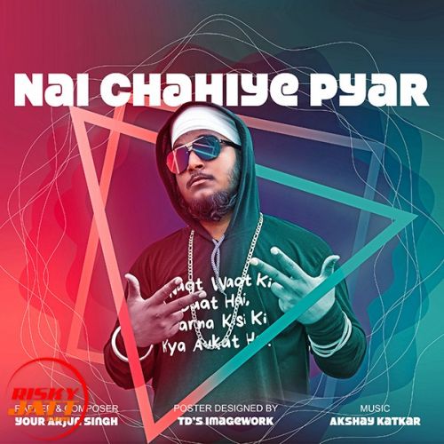 Nai chahiye pyar Your Arjun Singh mp3 song ringtone, Nai chahiye pyar Your Arjun Singh Ringtone Download - RiskyJatt.Com