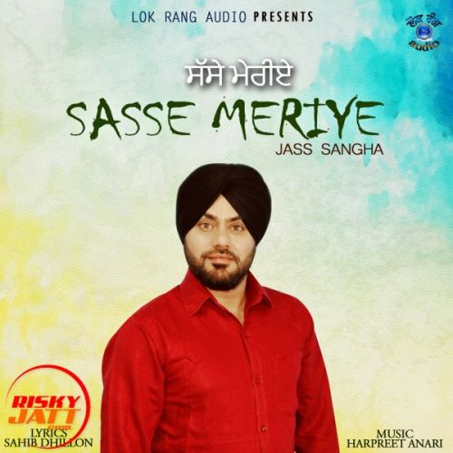 Sasse Meriye Jass Sangha mp3 song ringtone, Sasse Meriye Jass Sangha Ringtone Download - RiskyJatt.Com