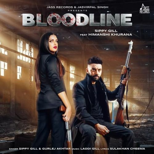 Bloodline Sippy Gill, Gurlej Akhtar mp3 song ringtone, Bloodline Sippy Gill, Gurlej Akhtar Ringtone Download - RiskyJatt.Com