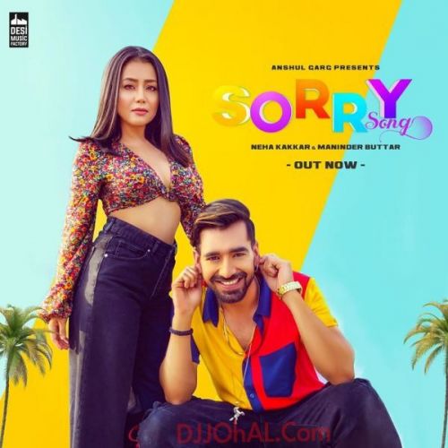 Sorry Song Neha Kakkar, Maninder Buttar mp3 song ringtone, Sorry Song Neha Kakkar, Maninder Buttar Ringtone Download - RiskyJatt.Com