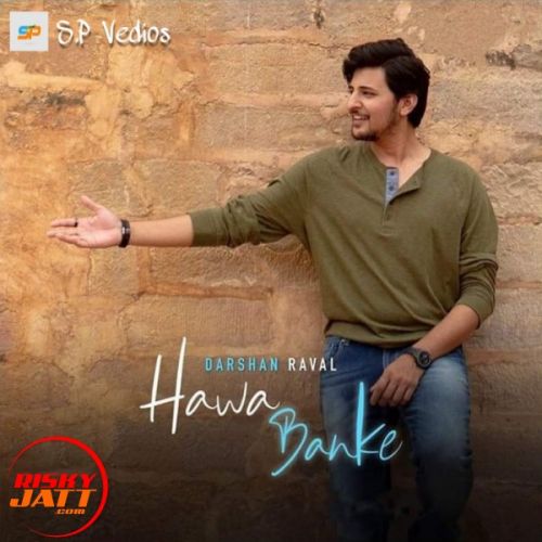 Hawa Banke Darshan Raval mp3 song ringtone, Hawa Banke Darshan Raval Ringtone Download - RiskyJatt.Com