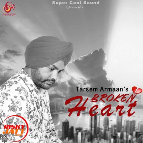 Broken Heart Tarsem Armaan mp3 song ringtone, Broken Heart Tarsem Armaan Ringtone Download - RiskyJatt.Com