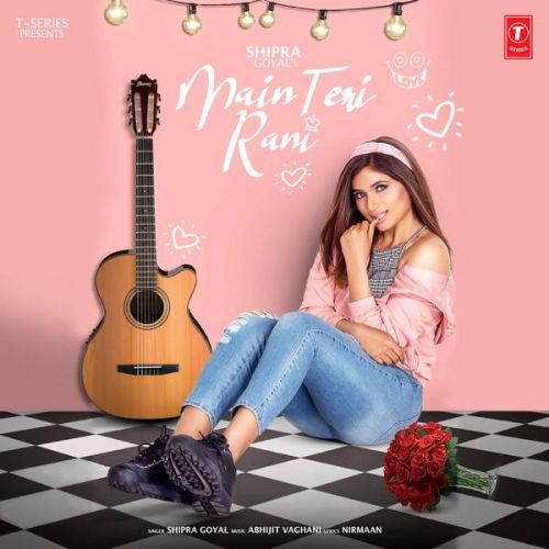 Main Teri Rani Shipra Goyal mp3 song ringtone, Main Teri Rani Shipra Goyal Ringtone Download - RiskyJatt.Com