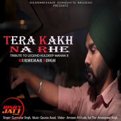 Tera Kakh Na Rahe Gurmehar Singh mp3 song ringtone, Tera Kakh Na Rahe Gurmehar Singh Ringtone Download - RiskyJatt.Com