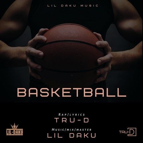 Basketball Lil Daku, TRU D mp3 song ringtone, Basketball Lil Daku, TRU D Ringtone Download - RiskyJatt.Com