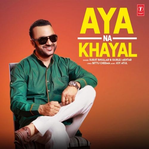 Aya Na Khayal Surjit Bhullar, Gurlej Akhtar mp3 song ringtone, Aya Na Khayal Surjit Bhullar, Gurlej Akhtar Ringtone Download - RiskyJatt.Com