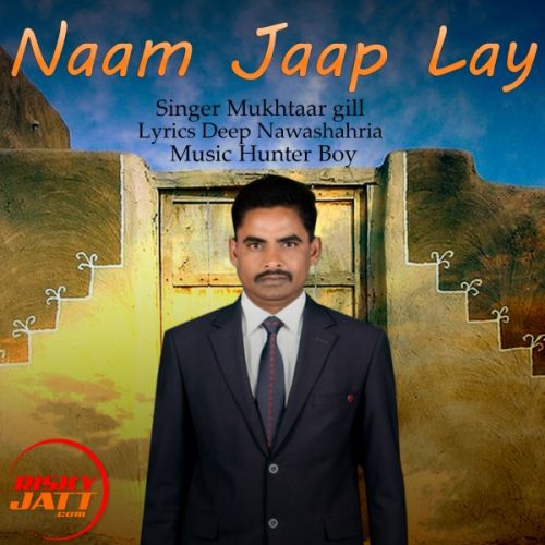 Naam Jaap Lay Mukhtaar Gill mp3 song ringtone, Naam Jaap Lay Mukhtaar Gill Ringtone Download - RiskyJatt.Com