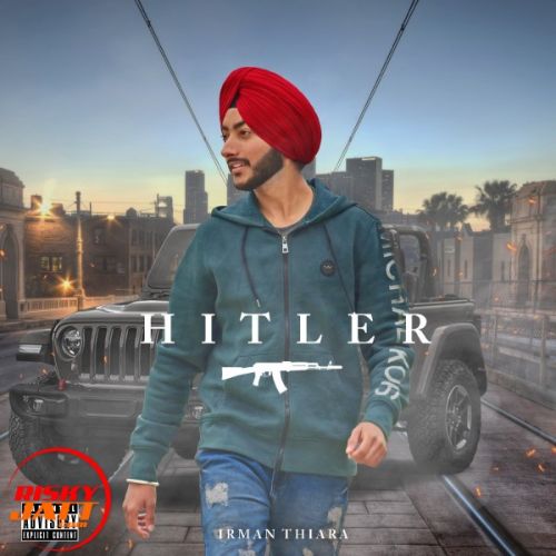 Hitler Irman Thiara mp3 song ringtone, Hitler Irman Thiara Ringtone Download - RiskyJatt.Com