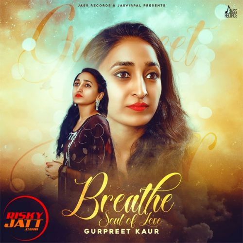 Breathe Gurpreet Kaur mp3 song ringtone, Breathe Gurpreet Kaur Ringtone Download - RiskyJatt.Com