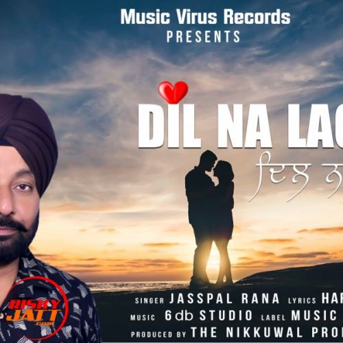 Dil Na Lage Jasspal Rana mp3 song ringtone, Dil Na Lage Jasspal Rana Ringtone Download - RiskyJatt.Com