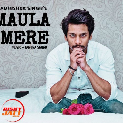 Maula Mere Abhishek Singh mp3 song ringtone, Maula Mere Abhishek Singh Ringtone Download - RiskyJatt.Com