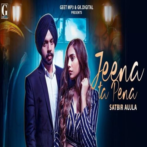 Jeena Ta Pena Satbir Aujla mp3 song ringtone, Jeena Ta Pena Satbir Aujla Ringtone Download - RiskyJatt.Com