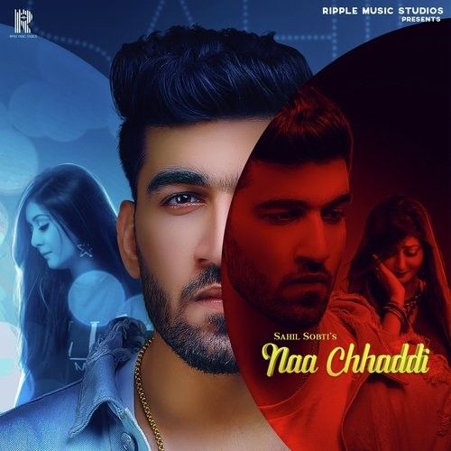 Naa Chhaddi Sahil Sobti mp3 song ringtone, Naa Chhaddi Sahil Sobti Ringtone Download - RiskyJatt.Com