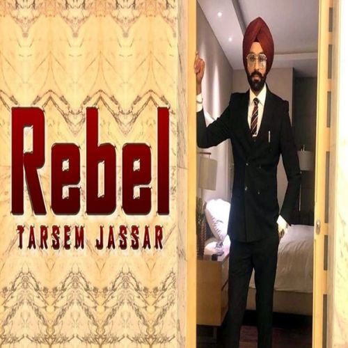 Rebel Tarsem Jassar mp3 song ringtone, Rebel Tarsem Jassar Ringtone Download - RiskyJatt.Com