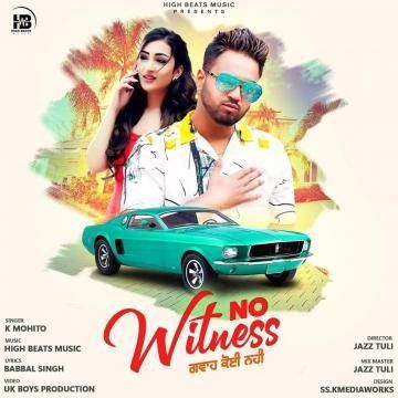 NO Witness (Gwa Koi Naa) K Mohito mp3 song ringtone, NO Witness (Gwa Koi Naa) K Mohito Ringtone Download - RiskyJatt.Com