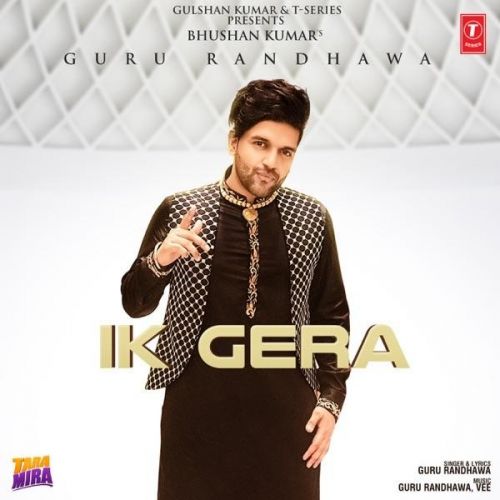 Ik Gera (Tara Mira) Guru Randhawa mp3 song ringtone, Ik Gera (Tara Mira) Guru Randhawa Ringtone Download - RiskyJatt.Com