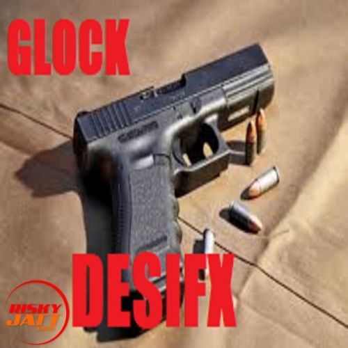 Glock Desifx mp3 song ringtone, Glock Desifx Ringtone Download - RiskyJatt.Com