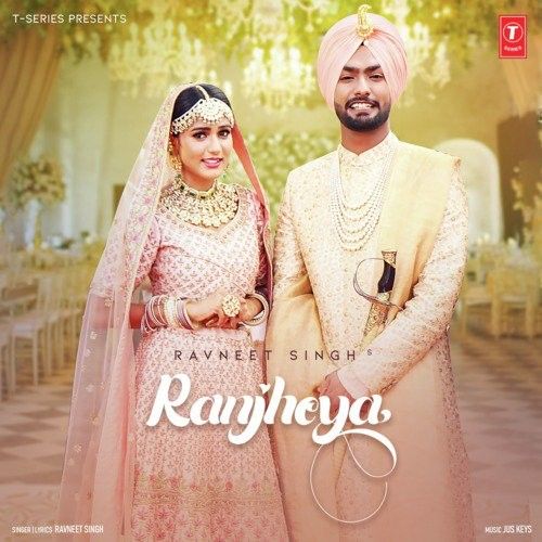 Ranjheya Ravneet Singh mp3 song ringtone, Ranjheya Ravneet Singh Ringtone Download - RiskyJatt.Com