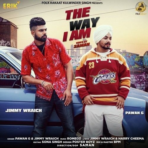 The Way I Am Jimmy Wraich, Pawan G mp3 song ringtone, The Way I Am Jimmy Wraich, Pawan G Ringtone Download - RiskyJatt.Com