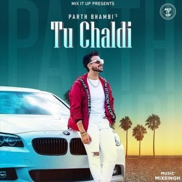 Tu Chaldi Parth Bhambi mp3 song ringtone, Tu Chaldi Parth Bhambi Ringtone Download - RiskyJatt.Com