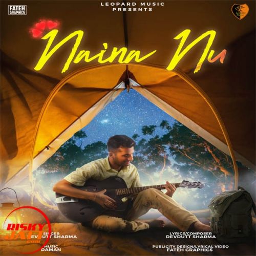 Naina Nu Devdutt Sharma mp3 song ringtone, Naina Nu Devdutt Sharma Ringtone Download - RiskyJatt.Com