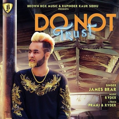 Do Not Trust James Brar mp3 song ringtone, Do Not Trust James Brar Ringtone Download - RiskyJatt.Com