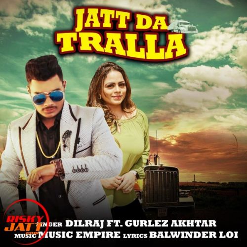 Jatt Da Tralla Dilraj, Gurlez Akhtar mp3 song ringtone, Jatt Da Tralla Dilraj, Gurlez Akhtar Ringtone Download - RiskyJatt.Com