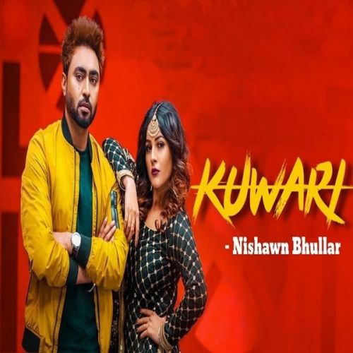 Kuwari Nishawn Bhullar mp3 song ringtone, Kuwari Nishawn Bhullar Ringtone Download - RiskyJatt.Com