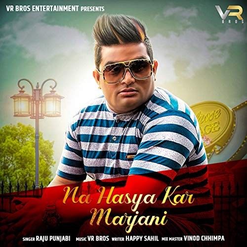 Na Hasya Kar Marjani Raju Punjabi mp3 song ringtone, Na Hasya Kar Marjani Raju Punjabi Ringtone Download - RiskyJatt.Com