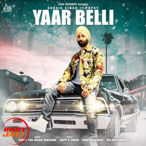 Yaar Belli Subaig Singh, Popsy mp3 song ringtone, Yaar Belli Subaig Singh, Popsy Ringtone Download - RiskyJatt.Com