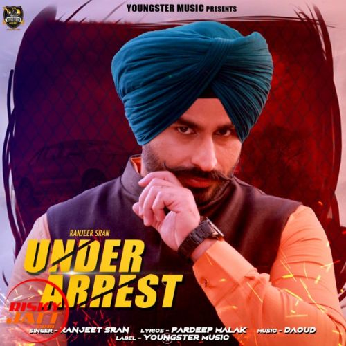 Under Arrest Ranjeet Sran mp3 song ringtone, Under Arrest Ranjeet Sran Ringtone Download - RiskyJatt.Com