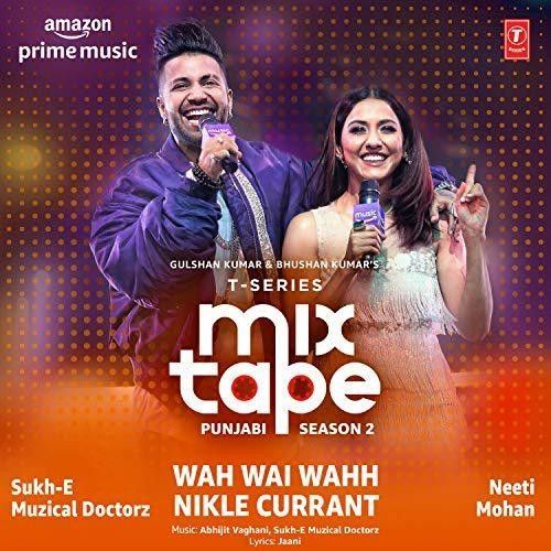 Wah Wai Wahh-Nikle Currant (T-Series Mixtape Punjabi Season 2) Neeti Mohan, Sukh-E Muzical Doctorz mp3 song ringtone, Wah Wai Wahh-Nikle Currant (T-Series Mixtape Punjabi Season 2) Neeti Mohan, Sukh-E Muzical Doctorz Ringtone Download - RiskyJatt.Com