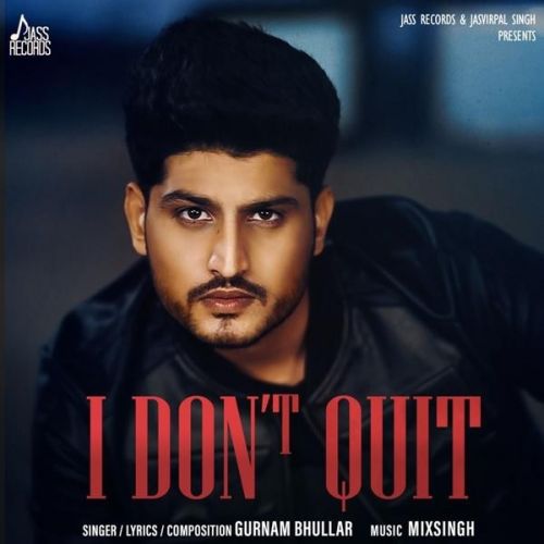 I Dont Quit Gurnam Bhullar mp3 song ringtone, I Dont Quit Gurnam Bhullar Ringtone Download - RiskyJatt.Com