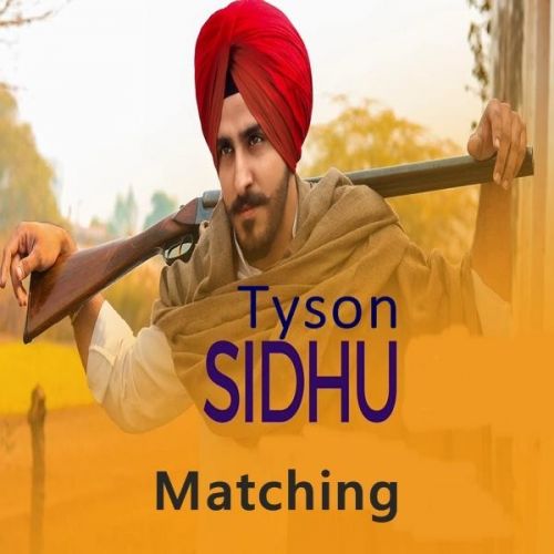 Matching Tyson Sidhu mp3 song ringtone, Matching Tyson Sidhu Ringtone Download - RiskyJatt.Com