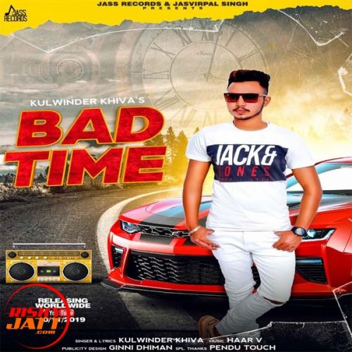 Bad Time Kulwinder Khiva mp3 song ringtone, Bad Time Kulwinder Khiva Ringtone Download - RiskyJatt.Com