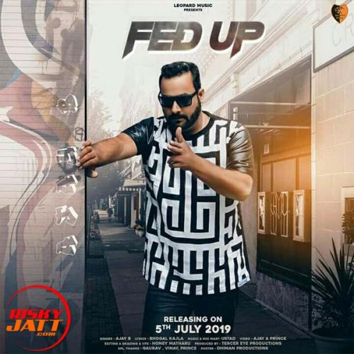 Fed Up Ajay B mp3 song ringtone, Fed Up Ajay B Ringtone Download - RiskyJatt.Com