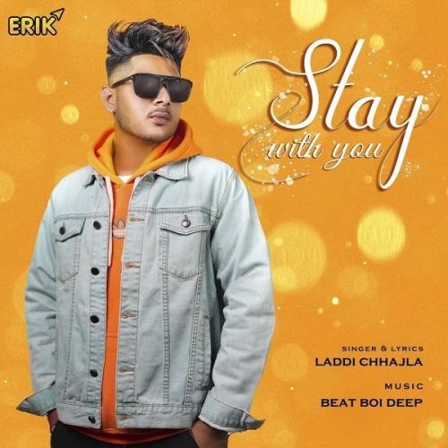 Stay With You Laddi Chhajla mp3 song ringtone, Stay With You Laddi Chhajla Ringtone Download - RiskyJatt.Com