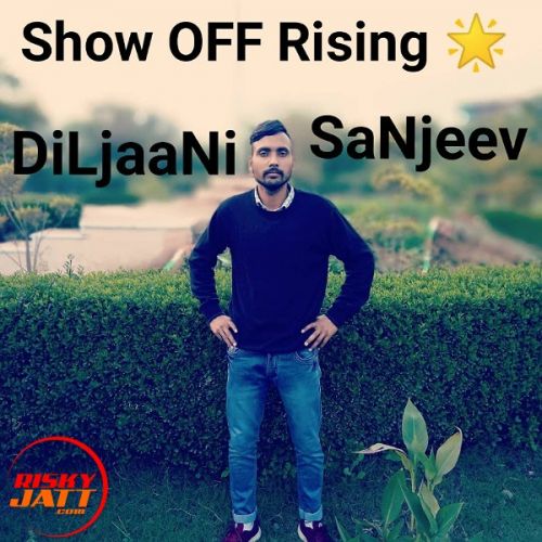 Show Off Rising ? DiLjaaNi SaNjeev mp3 song ringtone, Show Off Rising ? DiLjaaNi SaNjeev Ringtone Download - RiskyJatt.Com